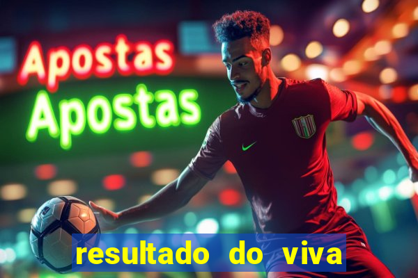 resultado do viva sorte de hoje, domingo
