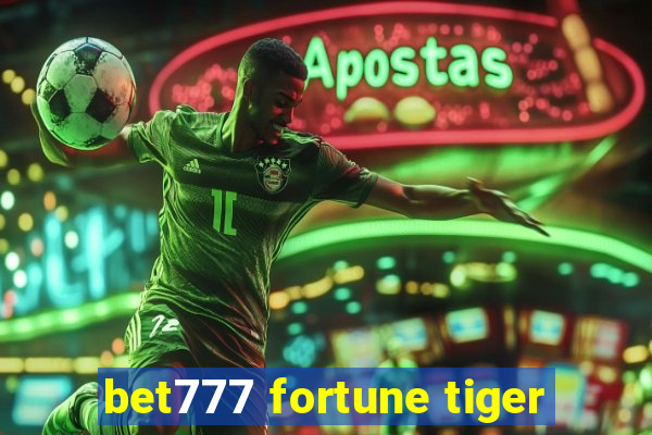 bet777 fortune tiger