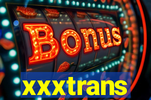 xxxtrans