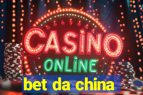 bet da china