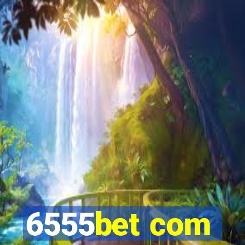 6555bet com