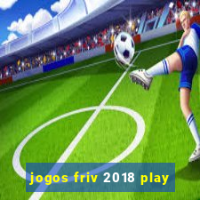 jogos friv 2018 play