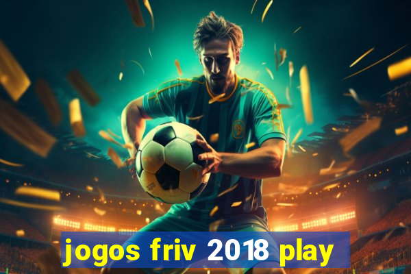 jogos friv 2018 play