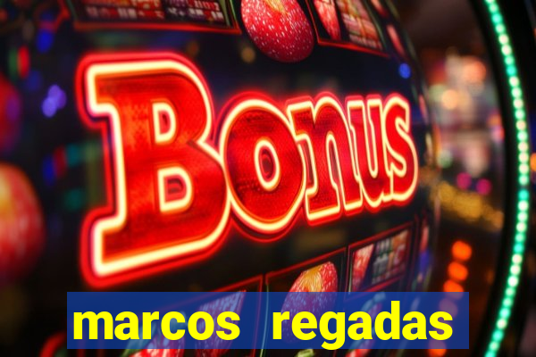 marcos regadas filho fortuna
