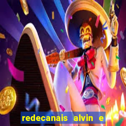redecanais alvin e os esquilos