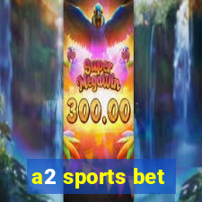 a2 sports bet