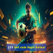 255 bet com login baixar