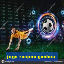 jogo raspou ganhou