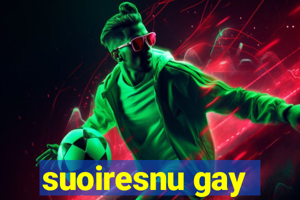 suoiresnu gay