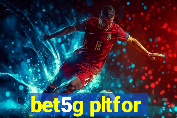 bet5g pltfor