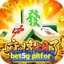 bet5g pltfor