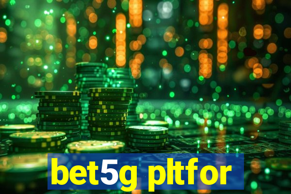 bet5g pltfor