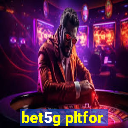 bet5g pltfor