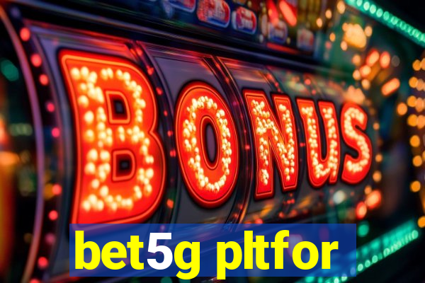 bet5g pltfor