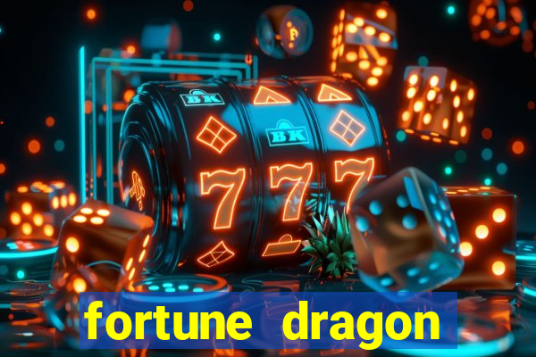 fortune dragon dinheiro infinito