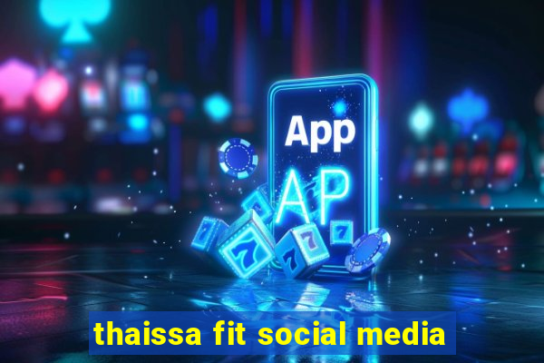 thaissa fit social media