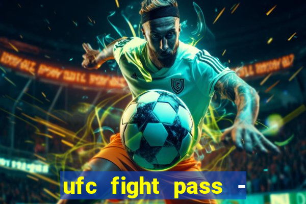 ufc fight pass - tv ao vivo