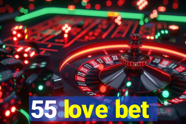 55 love bet