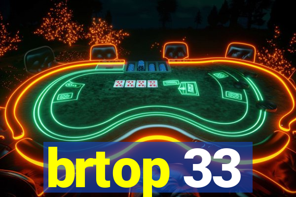 brtop 33