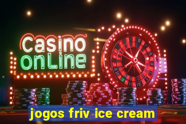 jogos friv ice cream