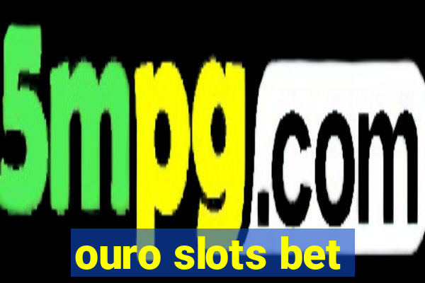 ouro slots bet
