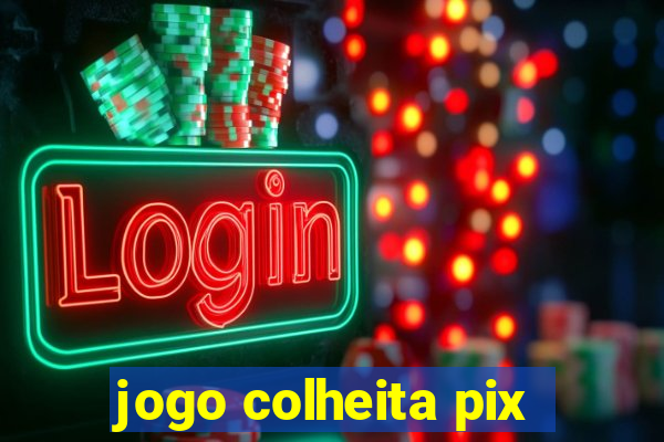 jogo colheita pix