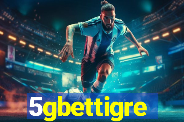 5gbettigre
