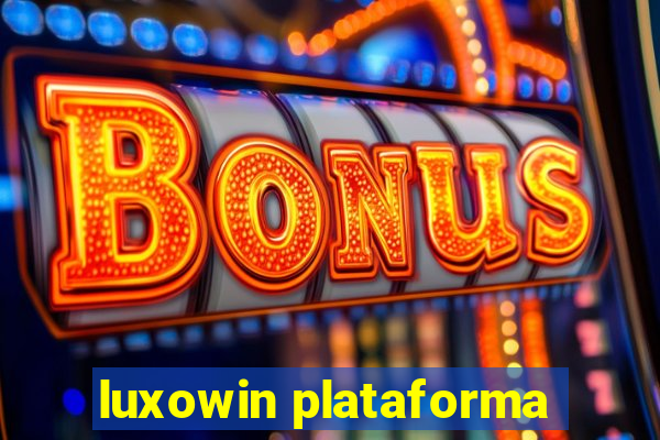 luxowin plataforma