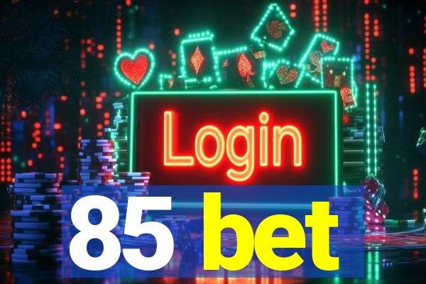 85 bet