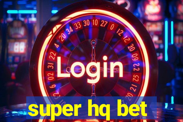 super hq bet