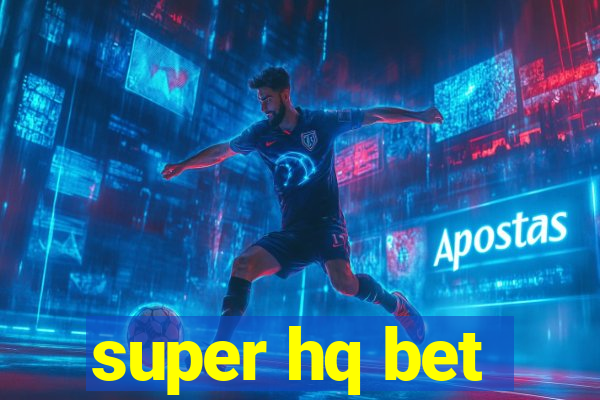 super hq bet