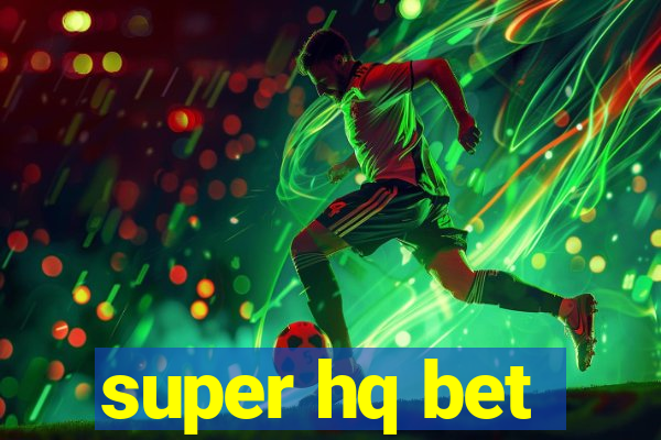 super hq bet