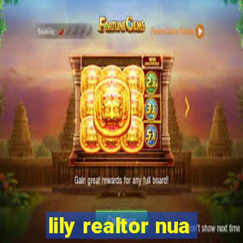 lily realtor nua