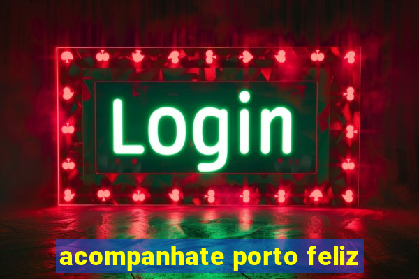 acompanhate porto feliz