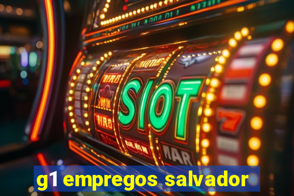 g1 empregos salvador