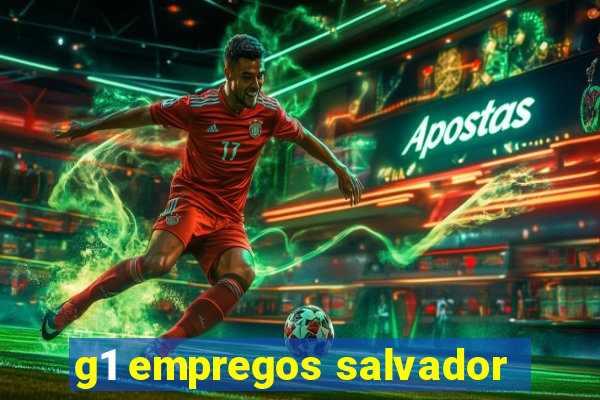g1 empregos salvador