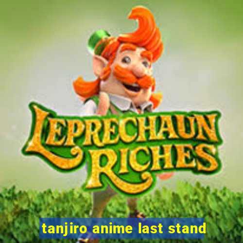 tanjiro anime last stand
