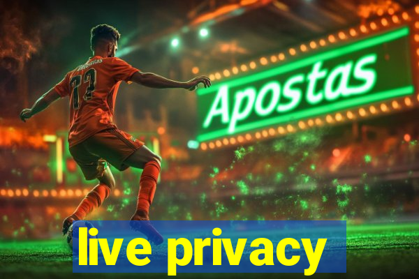 live privacy