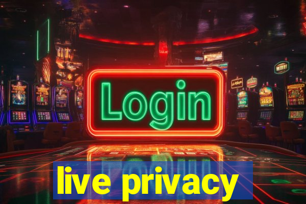 live privacy