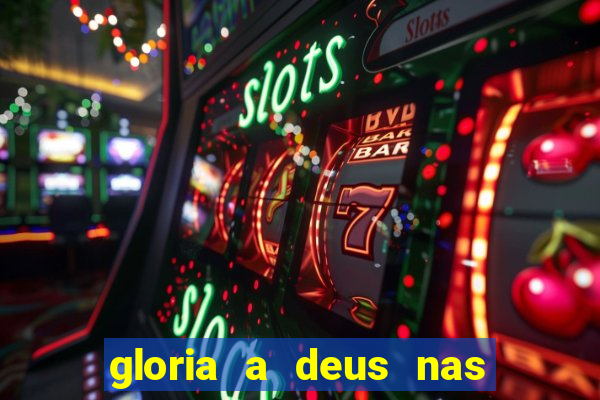 gloria a deus nas alturas cifra