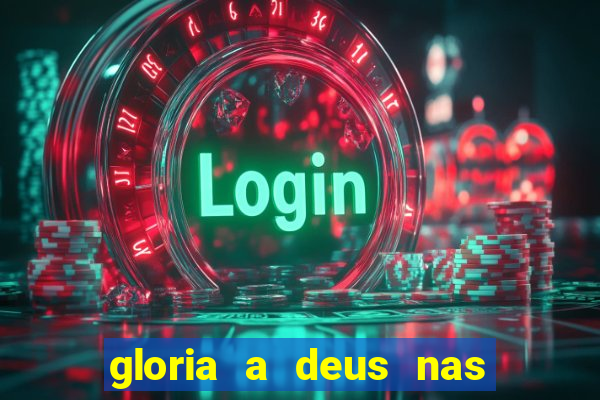 gloria a deus nas alturas cifra