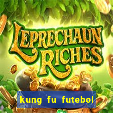kung fu futebol clube online dublado