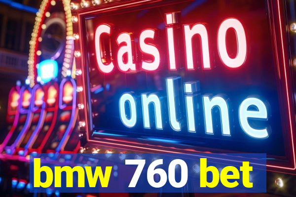bmw 760 bet