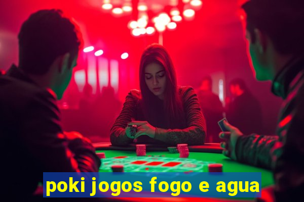 poki jogos fogo e agua
