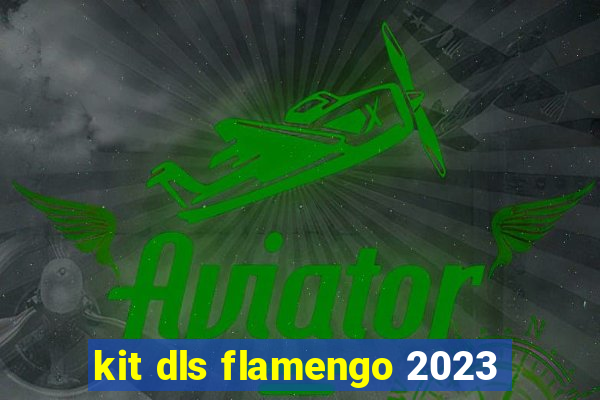 kit dls flamengo 2023