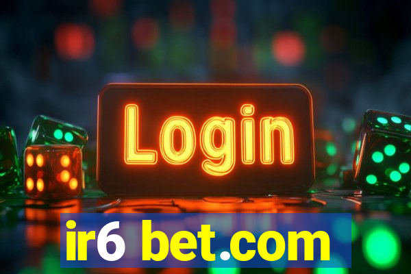 ir6 bet.com