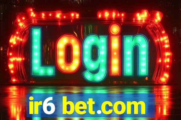 ir6 bet.com