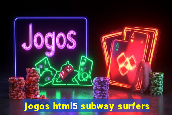 jogos html5 subway surfers