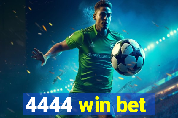 4444 win bet
