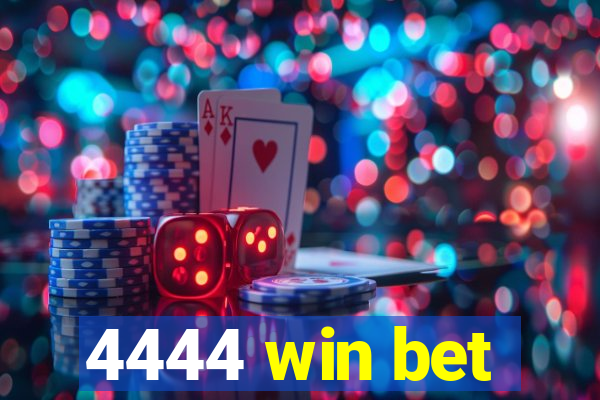 4444 win bet